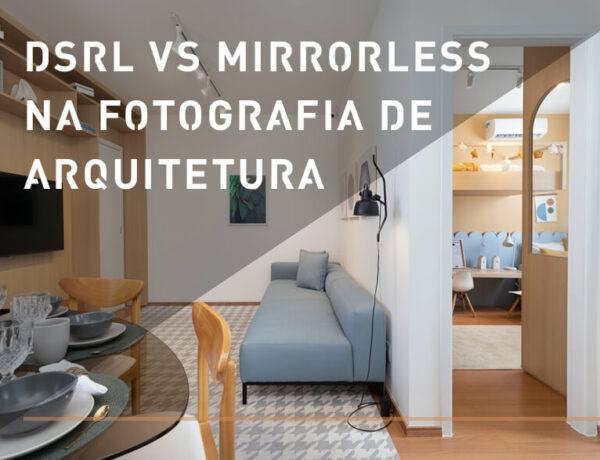 Camera DSLR vs Camera Mirrorless na Fotografia de Arquitetura pelo Fotógrafo de Arquitetura Luciano Mendes
